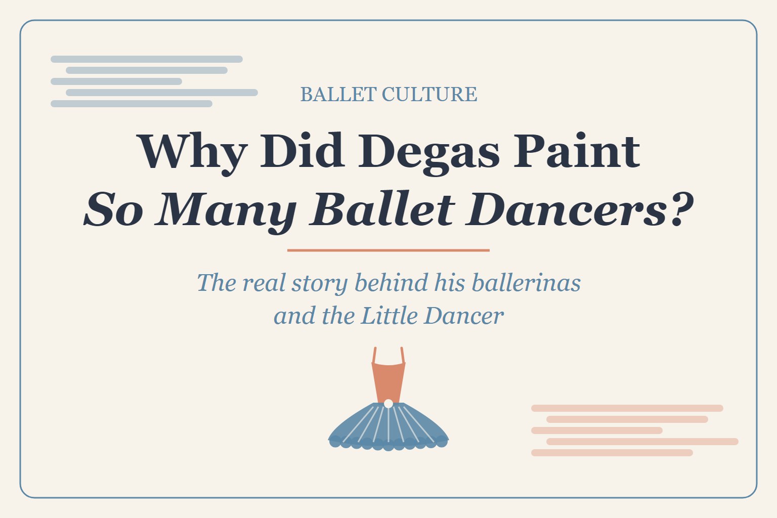 Title graphic: Why Did Degas Paint So Many Ballet Dancers? The real story behind his ballerinas and the Little Dancer